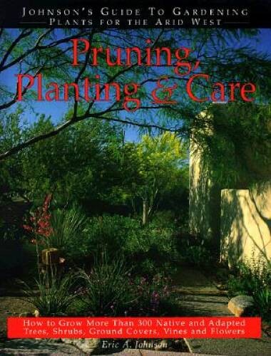 Pruning, Planting & Care – Paperback By Johnson, Eric A. – VERY GOOD
