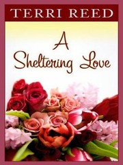 A Sheltering Love Hardcover Terri Reed