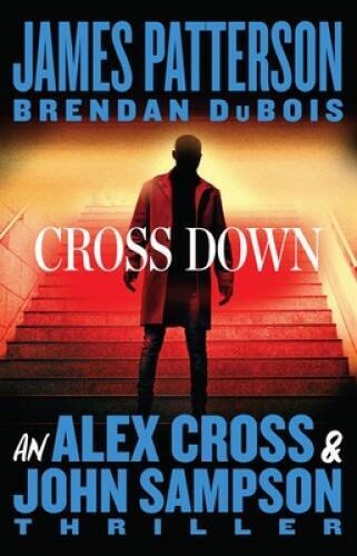 Cross Down: An Alex Cross and John Sampson Thriller – Hardcover – VERY GOOD