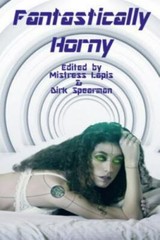 Fantastically Horny, Paperback by Spearman, Dirk (EDT); Lapis, Mistress (EDT)…