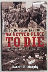No Better Place to Die Ste-Mere Eglise Battle La Fiere Bridge Robert M. Murphy
