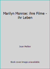 Marilyn Monroe: ihre Filme – ihr Leben by Joan Mellen