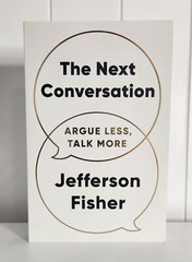 The Next Conversation: Argue Less, Talk More – Jefferson Fisher Large Paper