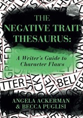 The Negative Trait Thesaurus: A Writer’s Guide to Character Flaws (Writers H…