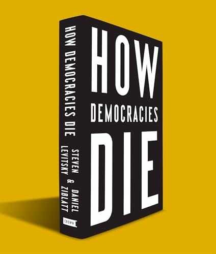 How Democracies Die – Hardcover, by Levitsky Steven; Ziblatt Daniel – Very Good