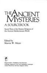 The Ancient Mysteries : A Sourcebook Paperback Marvin W. Meyer