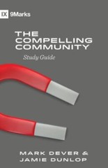 Compelling Community Study Guide, Paperback by Dever, Mark; Dunlop, Jamie, Li…