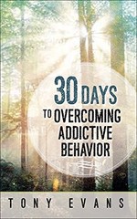 30 DAYS TO OVERCOMING ADDICTIVE BEHAVIOR By Tony Evans **BRAND NEW**