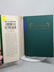 John M Browning American Gunmaker Illustrated Biography 1st Edition 4th Printing