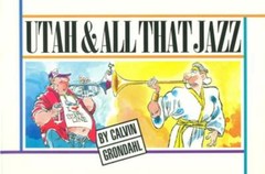 Utah and All That Jazz by Calvin Grondahl: Used