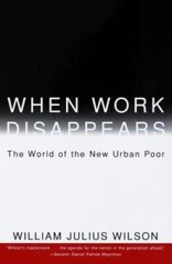 When Work Disappears : The World of the New Urban Poor – Paperback – GOOD
