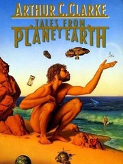 Tales from Planet Earth by Clarke, Arthur Charles; Whelan, Michael B. a.