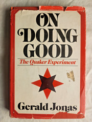 On Doing Good: The Quaker Experiment by Gerald Jonas – Hardcover 1971 – VG+ Cond