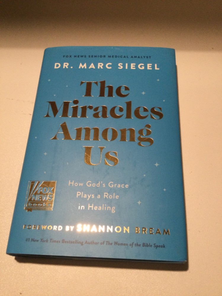 Miracles among Us : How God’s Grace Plays a Role in Healing by Marc Siegel