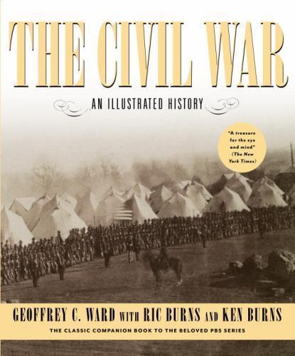 Civil War : An Illustrated History by Ric Burns, Ken Burns and Geoffrey C. …