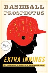 Extra Innings: More Baseball Between the Numbers from the Team at Baseball…