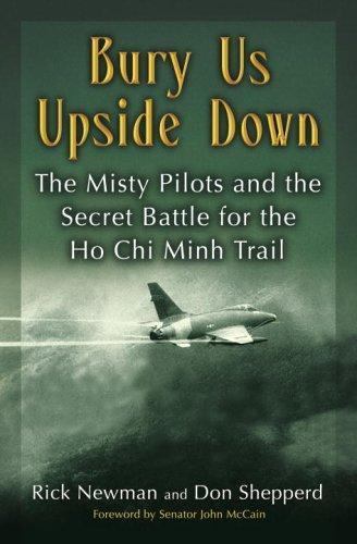 Bury Us Upside Down: The Misty Pilots and the Secret Battle for the Ho Chi…