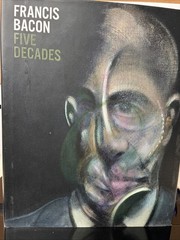 Francis Bacon : Five Decades by Margarita Cappock (2013, Hardcover)