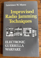 Improvised Radio Jamming Techniques: Electronic Guerilla Warfare Lawrence Myers
