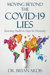 Moving Beyond the COVID-19 Lies : Restoring Health & Hope for Humanity – pap…