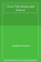 I Love You Always and Forever By Jonathan Emmett. 9781845394400