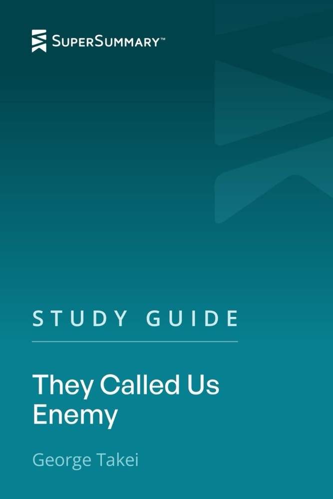 Study Guide: They Called Us Enemy by George Takei (SuperSummary)