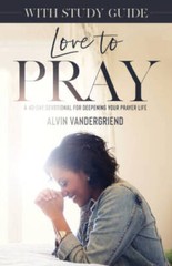 Love to Pray: A 40-Day Devotional for Deepening Your Prayer Life [With St – GOOD