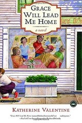 Grace Will Lead Me Home: A Novel – Paperback By Valentine, Katherine – VERY GOOD
