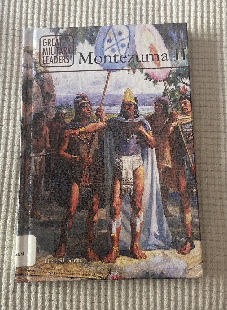 Great Military Leaders Ser.: Montezuma II by Elizabeth Schulz (2017, Hardcover)