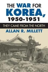 The War for Korea, 1950-1951: They Came from the North by Dr. Millett, Allan R