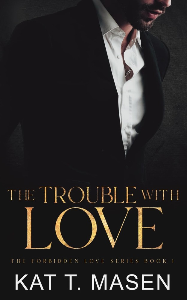 The Trouble With Love (The Forbidden Love Series)