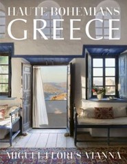 Haute Bohemians: Greece : Interiors, Architecture, and Landscapes, Hardcover …