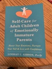 Adult Children of Emotionally Immature Parents by Lindsay C. Gibson, Paperback.