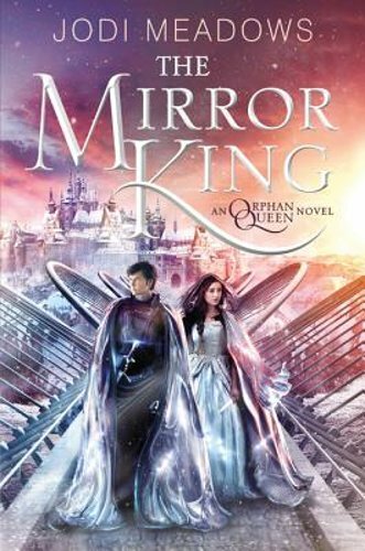 The Mirror King by Jodi Meadows: New