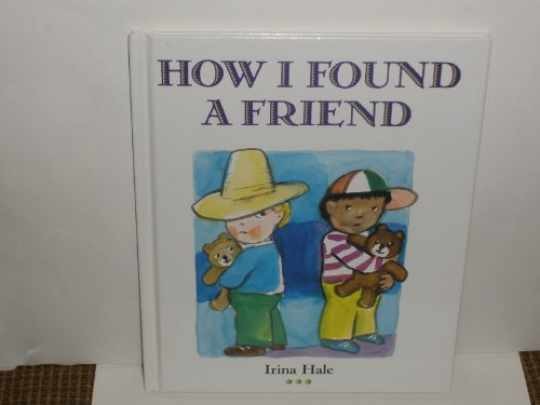 How I Found a Friend – Hardcover, by Hale Irina – Very Good