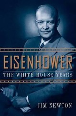 Eisenhower: The White House Years – Hardcover By Newton, Jim – VERY GOOD