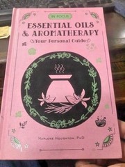 In Focus Ser.: Essential Oils and Aromatherapy (in Focus) (2018, Hardcover)