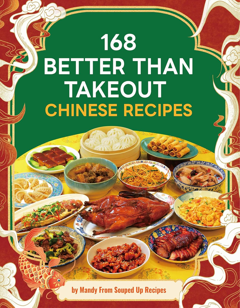 168 Better Than Takeout Chinese Recipes – A Cookbook