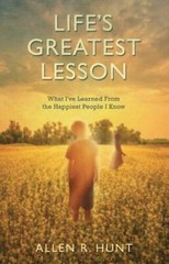Life’s Greatest Lesson – Paperback By Allen R. Hunt – GOOD
