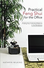PRACTICAL FENG SHUI FOR THE OFFICE By Kathryn Wilking *Excellent Condition*