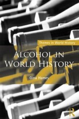 Alcohol in World History (Themes in World History), Hames 9780415311526 New**