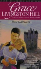 Rose Galbraith (Grace Livingston Hill Series) by Grace Livingston Hill