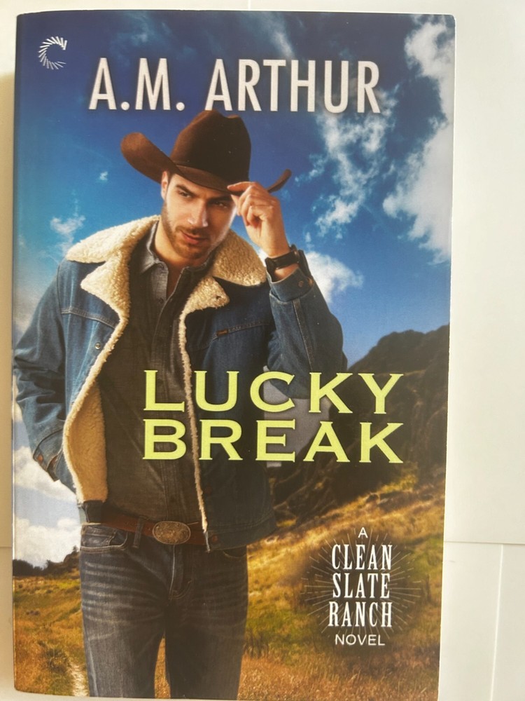 Lucky Break by A.M. Arthur (Clean Slate Ranch Book #4) .. 2019 Carina Press New
