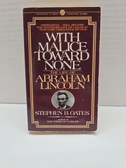 With Malice Toward None : A Biography of Abraham Lincoln by Stephen B. Oates…