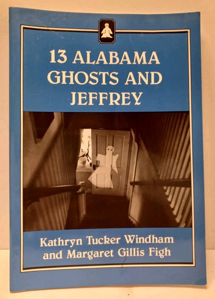 13 Alabama Ghosts and Jeffrey by Kathryn Tucker Windham & Margaret Figh – PB