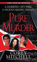 PURE MURDER (PINNACLE TRUE CRIME) By Corey Mitchell 2008 First Print