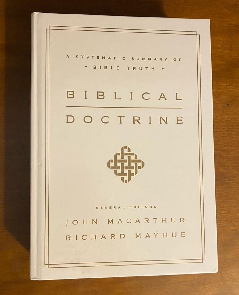 Biblical Doctrine : A Systematic Summary of Bible Truth by Richard Mayhue (2017,