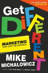 Get Different: Marketing That Can’t Be Ignored! by Michalowicz, Mike