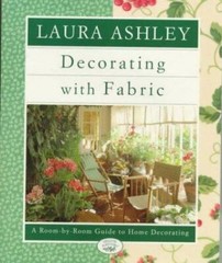 Laura Ashley Decorating with Fabric: A Room-By-Room Guide to Home Decorating