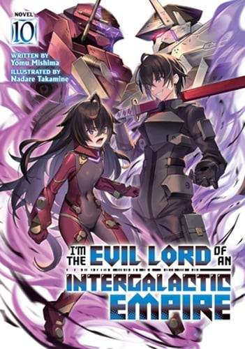 I’m the Evil Lord of an Intergalactic Empire! (Light Novel) Vol. 10 by Mishima